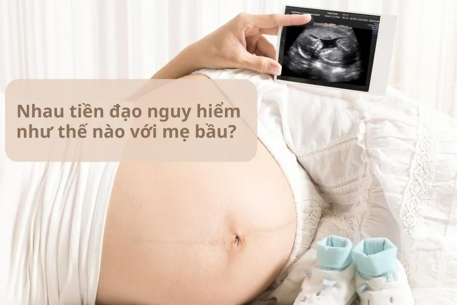 nhau tiền đạo nguy hiểm thế nào với mẹ bầu